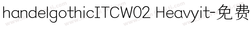 handelgothicITCW02 Heavyit字体转换